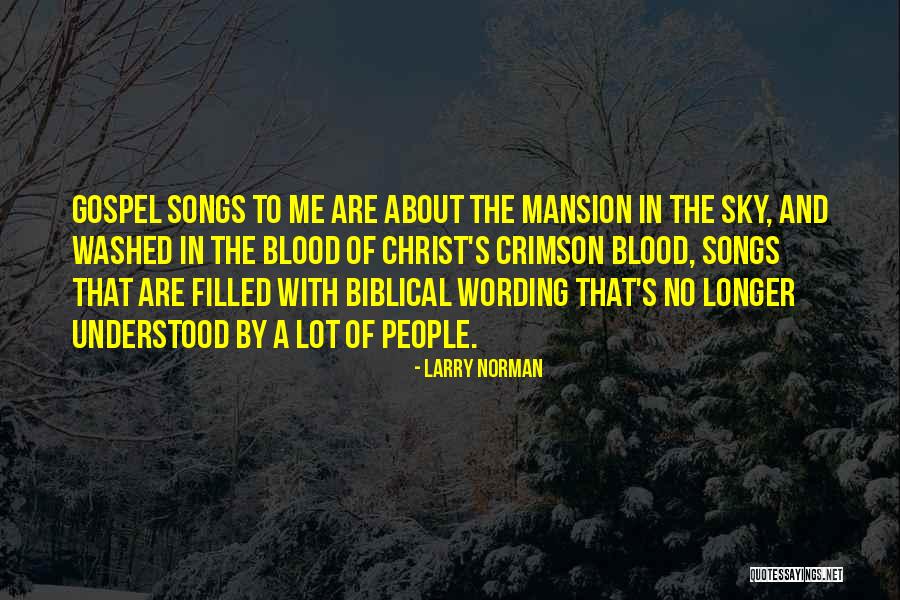 Blood Songs Quotes By Larry Norman Blood Songs Quotes By Larry Norman