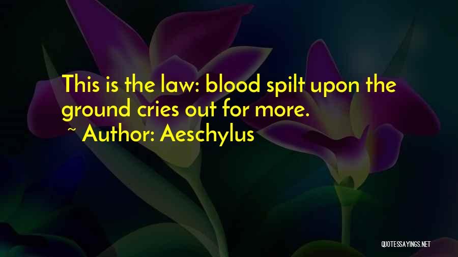 Blood Spilt Quotes By Aeschylus