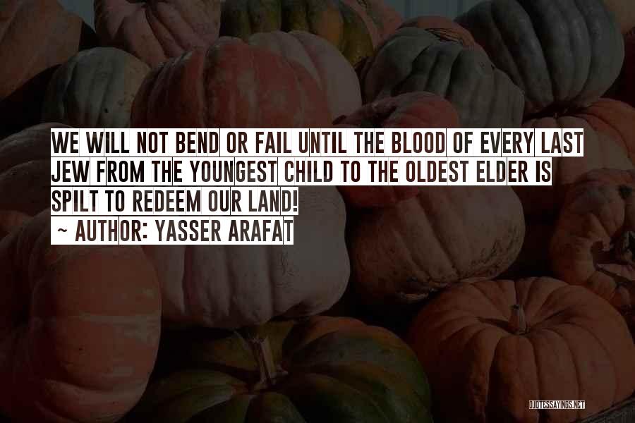 Blood Spilt Quotes By Yasser Arafat