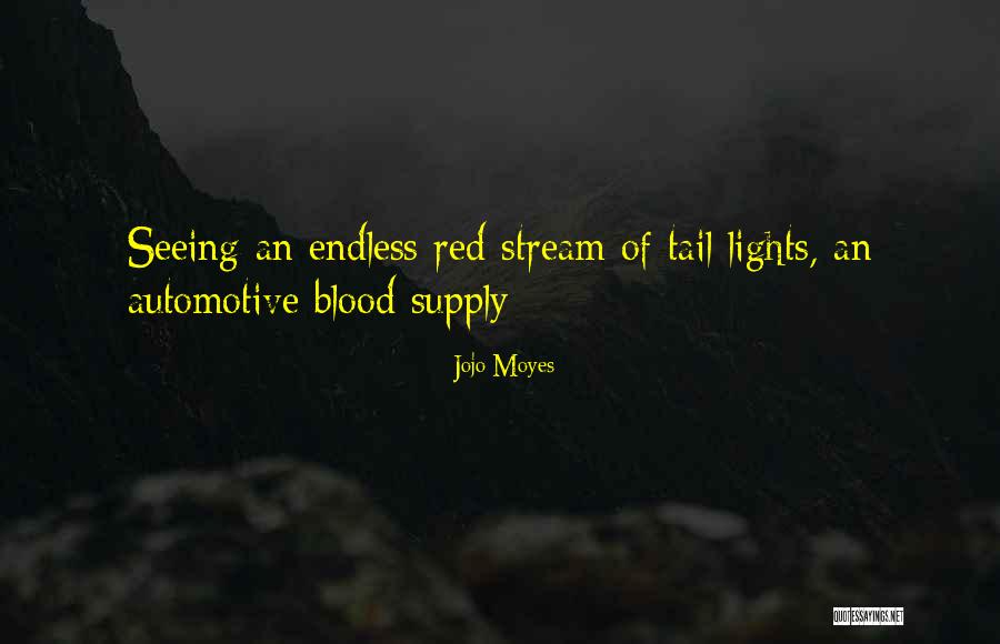 Blood Stream Quotes By Jojo Moyes Blood Stream Quotes By Jojo Moyes