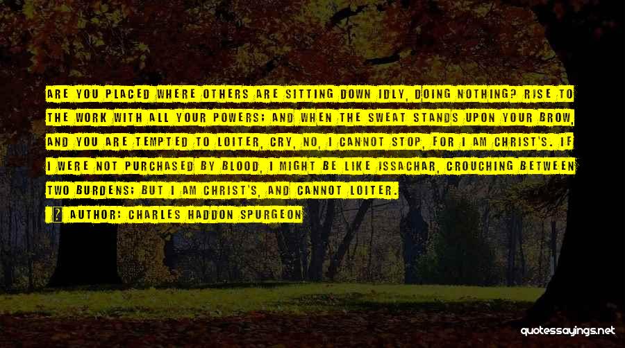 Blood Sweat Quotes By Charles Haddon Spurgeon