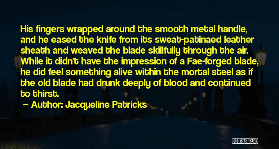 Blood Sweat Quotes By Jacqueline Patricks