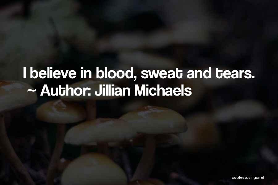 Blood Sweat Quotes By Jillian Michaels