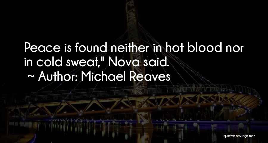 Blood Sweat Quotes By Michael Reaves