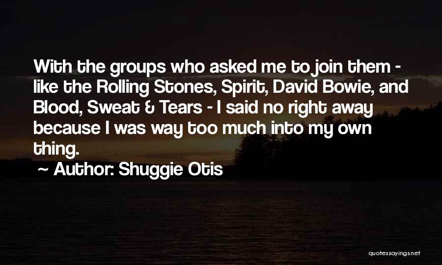 Blood Sweat Quotes By Shuggie Otis