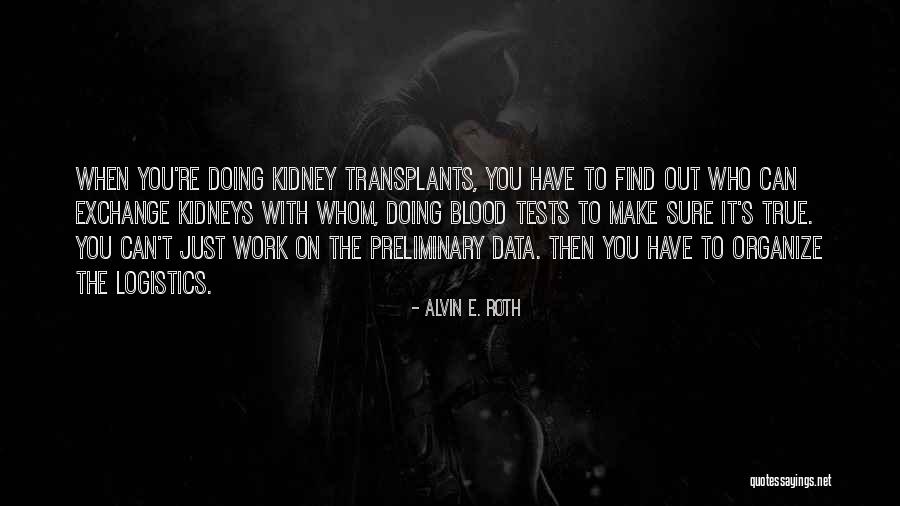Blood Tests Quotes By Alvin E. Roth Blood Tests Quotes By Alvin E. Roth