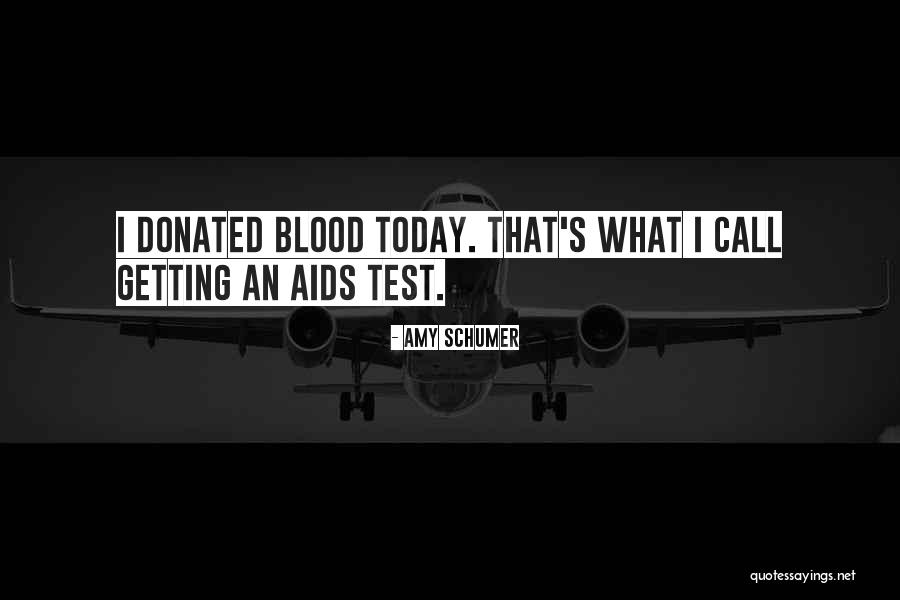 Blood Tests Quotes By Amy Schumer Blood Tests Quotes By Amy Schumer