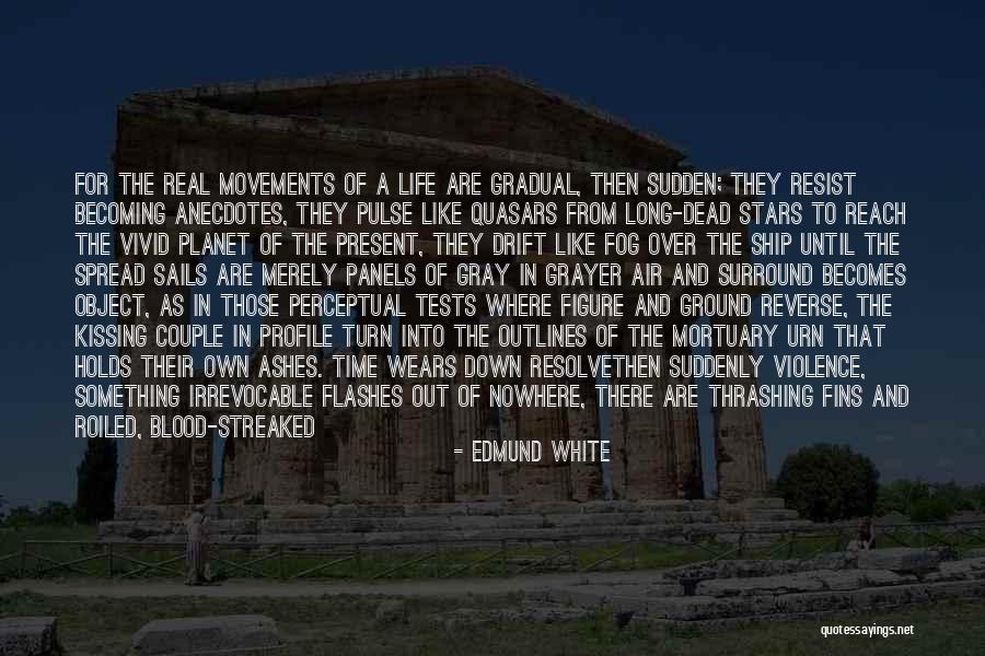 Blood Tests Quotes By Edmund White Blood Tests Quotes By Edmund White