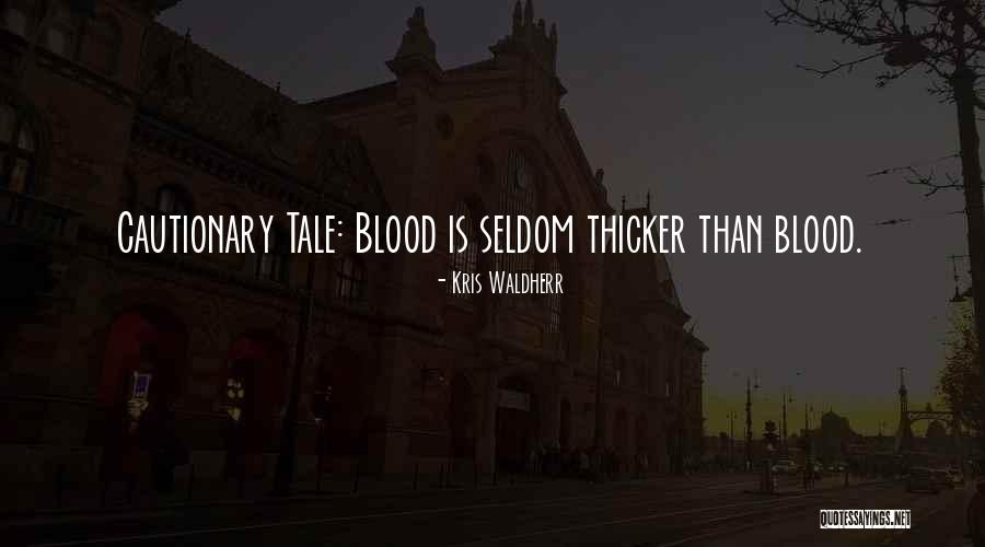 Blood Thicker Than Water Quotes By Kris Waldherr
