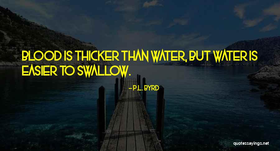 Blood Thicker Than Water Quotes By P.L. Byrd