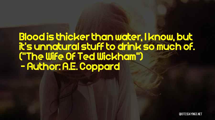 Blood Thicker Water Quotes By A.E. Coppard