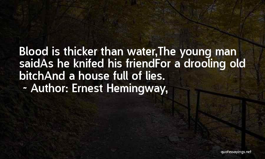 Blood Thicker Water Quotes By Ernest Hemingway,