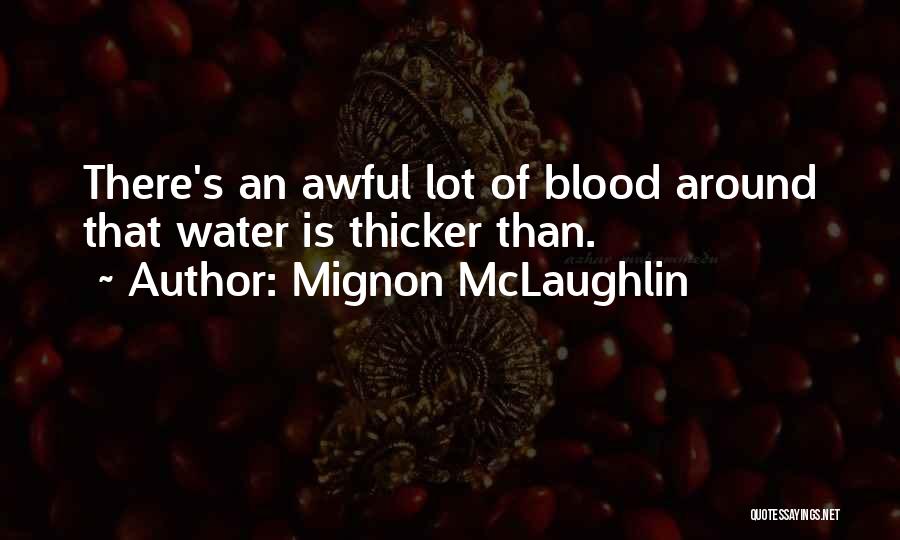 Blood Thicker Water Quotes By Mignon McLaughlin