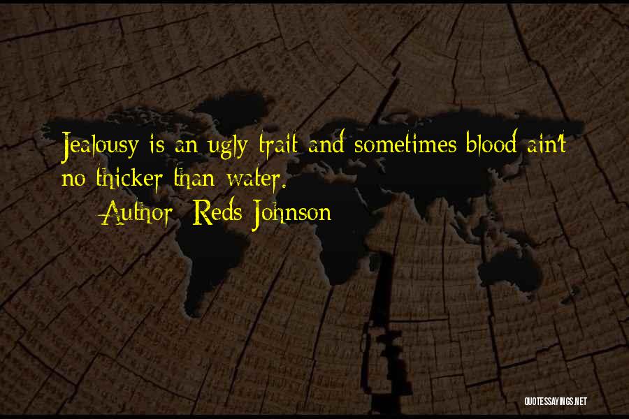 Blood Thicker Water Quotes By Reds Johnson