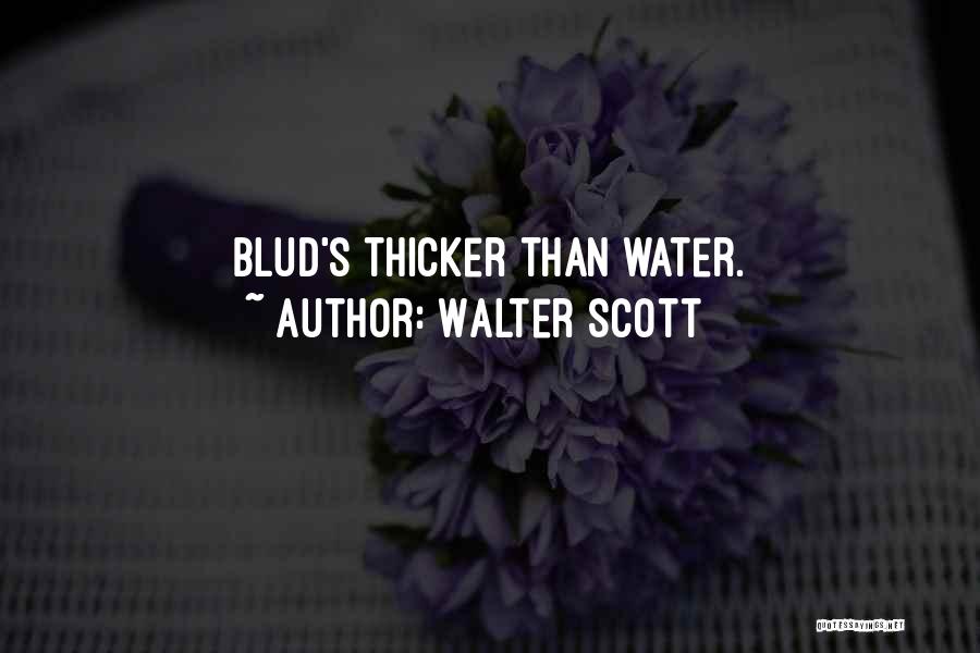 Blood Thicker Water Quotes By Walter Scott