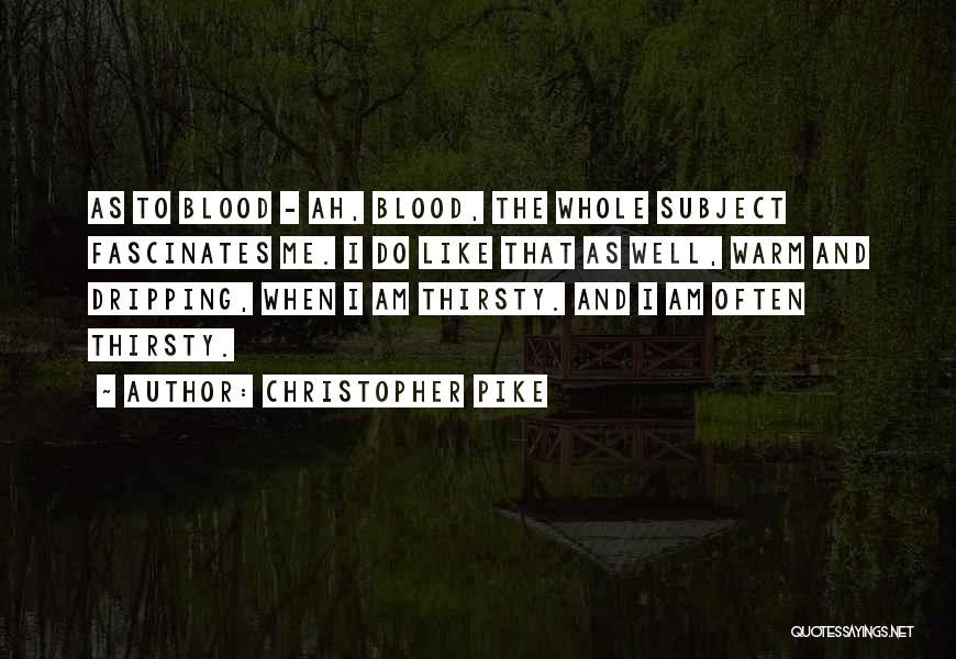 Blood Thirsty Quotes By Christopher Pike
