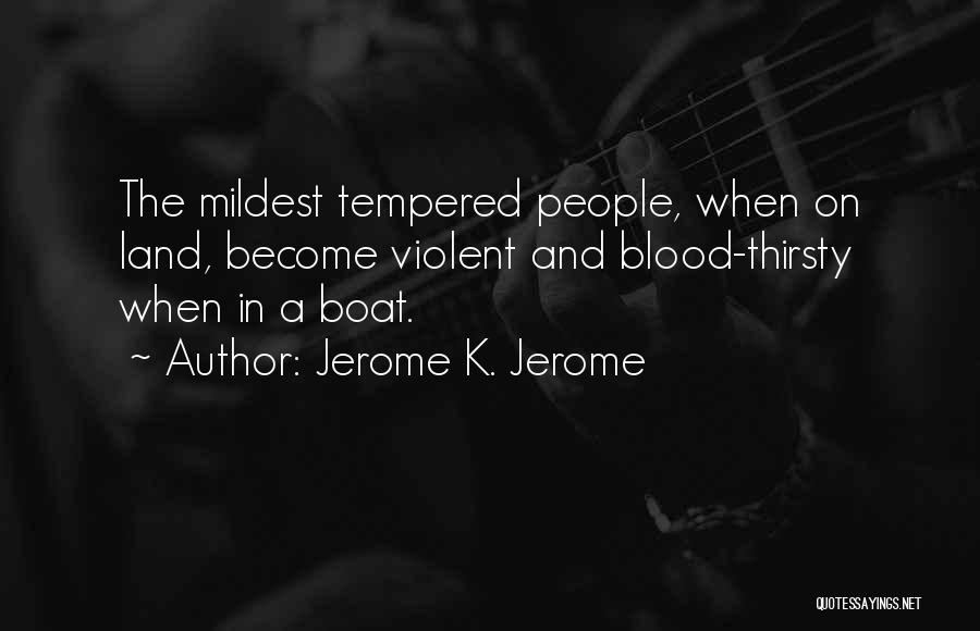 Blood Thirsty Quotes By Jerome K. Jerome