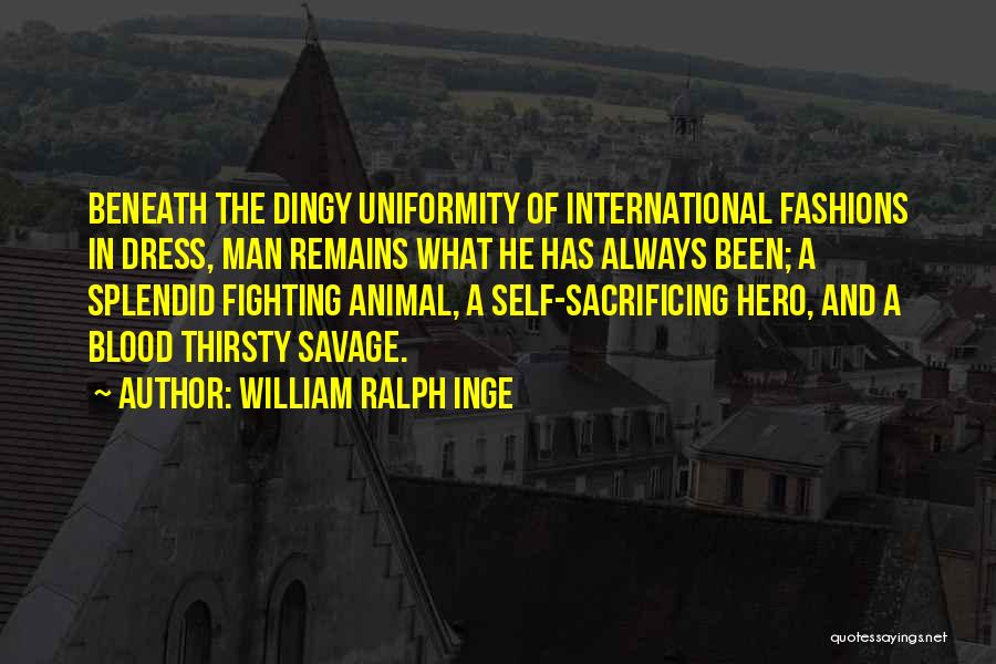 Blood Thirsty Quotes By William Ralph Inge