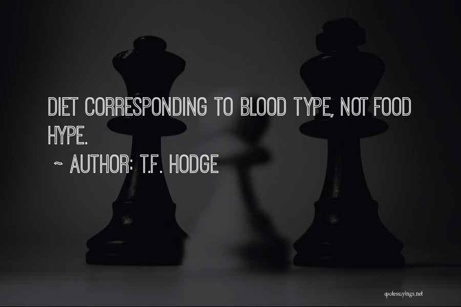 Blood Type O Quotes By T.F. Hodge