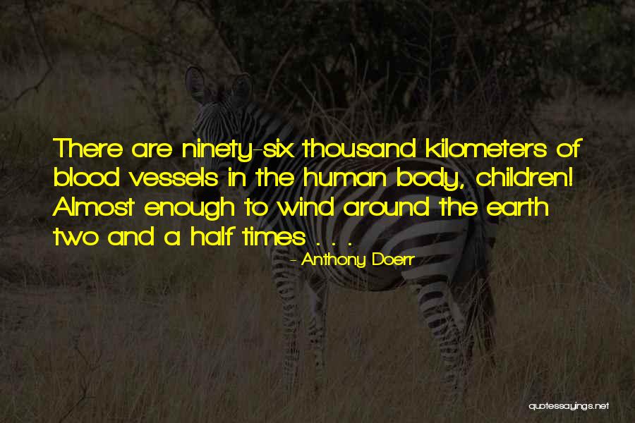 Blood Vessels Quotes By Anthony Doerr Blood Vessels Quotes By Anthony Doerr