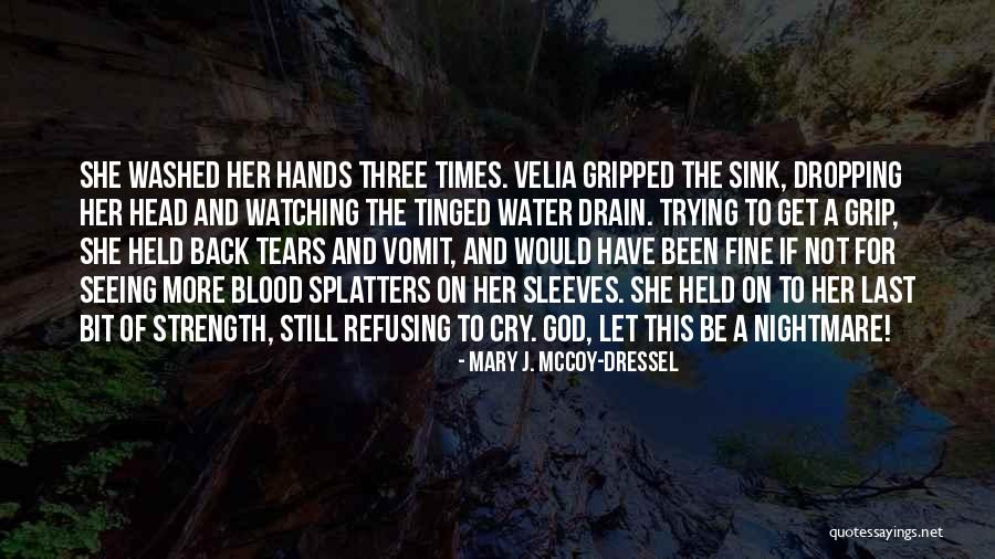 Blood Vomit Quotes By Mary J. McCoy-Dressel Blood Vomit Quotes By Mary J. McCoy-Dressel