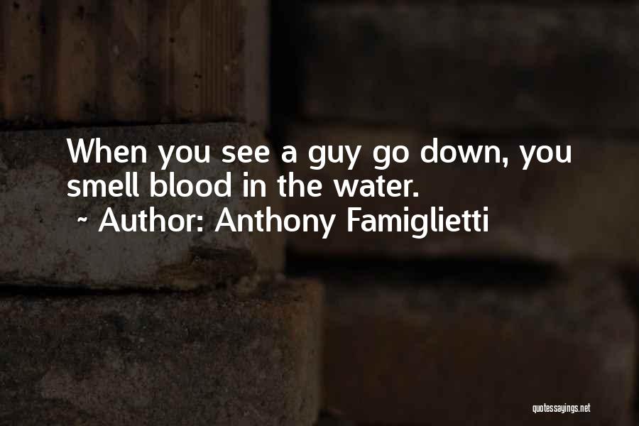 Blood Water Quotes By Anthony Famiglietti