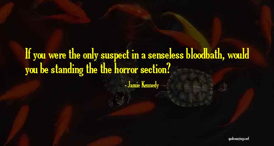 Bloodbath Quotes By Jamie Kennedy Bloodbath Quotes By Jamie Kennedy