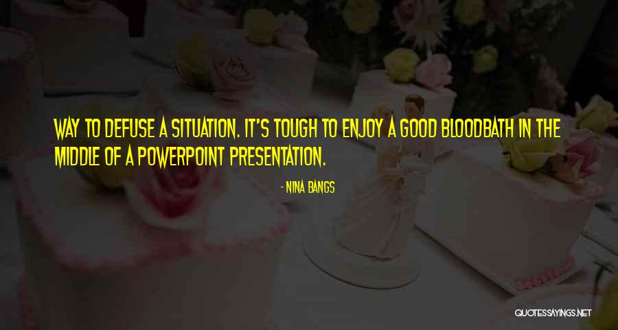Bloodbath Quotes By Nina Bangs Bloodbath Quotes By Nina Bangs
