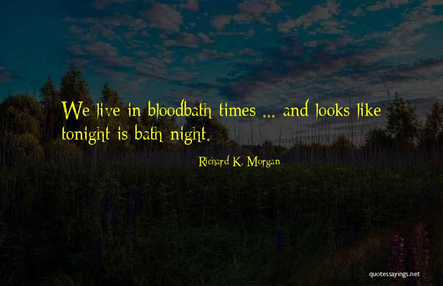 Bloodbath Quotes By Richard K. Morgan Bloodbath Quotes By Richard K. Morgan