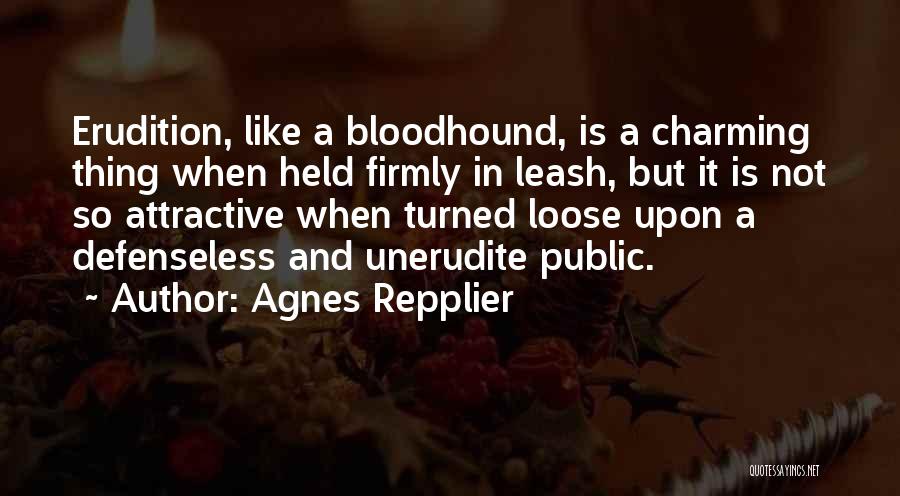 Bloodhound Quotes By Agnes Repplier