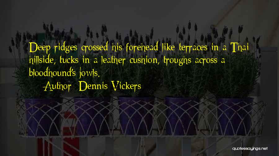 Bloodhound Quotes By Dennis Vickers