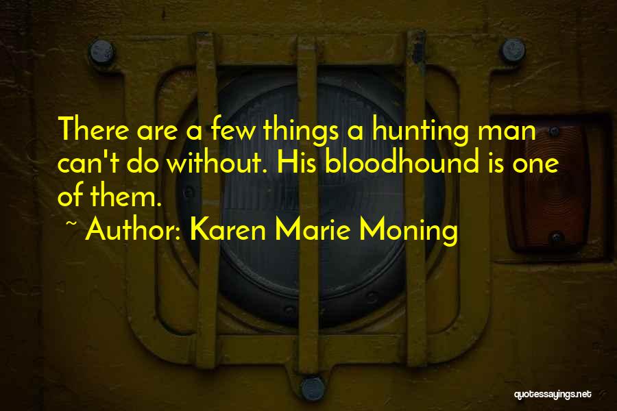 Bloodhound Quotes By Karen Marie Moning