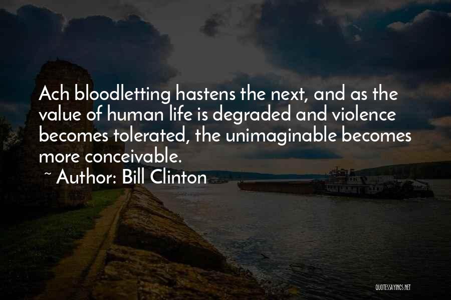 Bloodletting Quotes By Bill Clinton