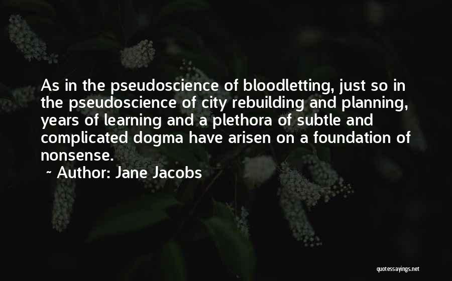 Bloodletting Quotes By Jane Jacobs