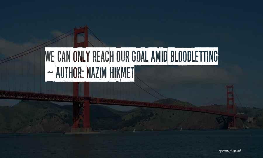 Bloodletting Quotes By Nazim Hikmet