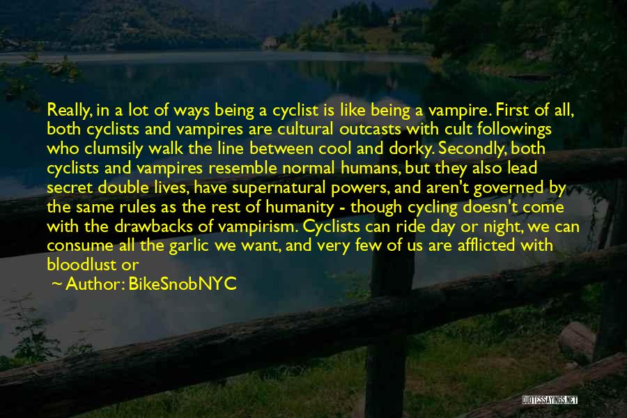 Bloodlust Quotes By BikeSnobNYC