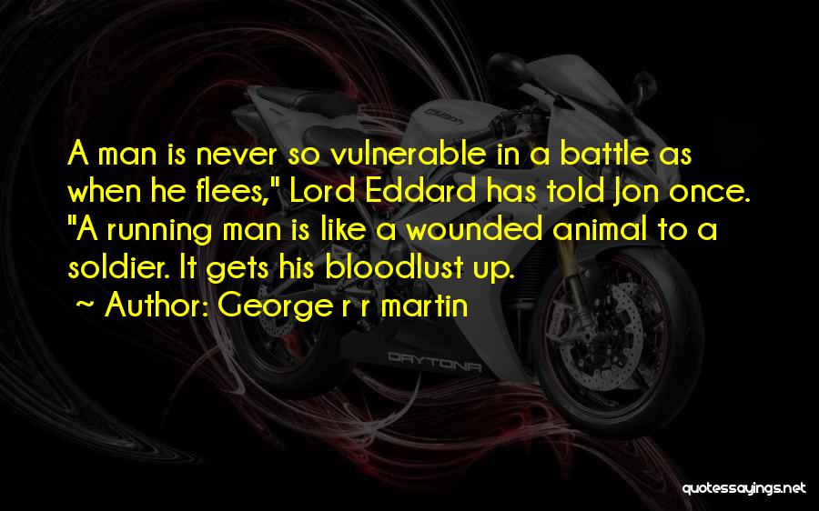 Bloodlust Quotes By George R R Martin