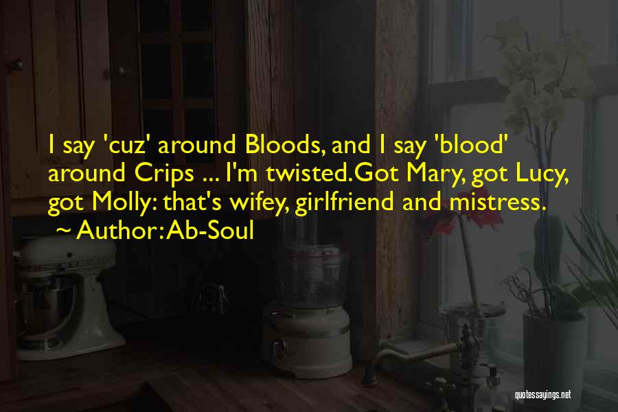 Bloods Vs Crips Quotes By Ab-Soul