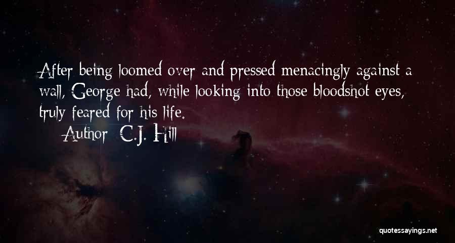 Bloodshot Eyes Quotes By C.J. Hill