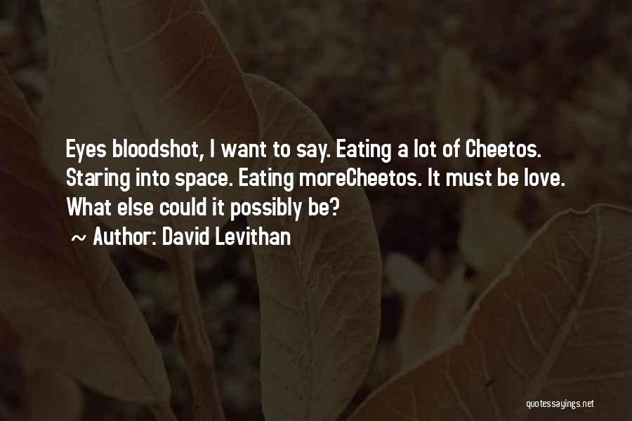 Bloodshot Eyes Quotes By David Levithan