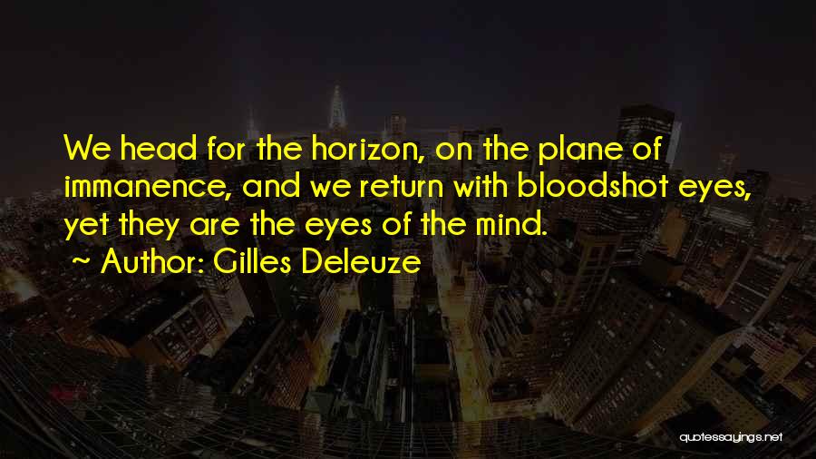 Bloodshot Eyes Quotes By Gilles Deleuze