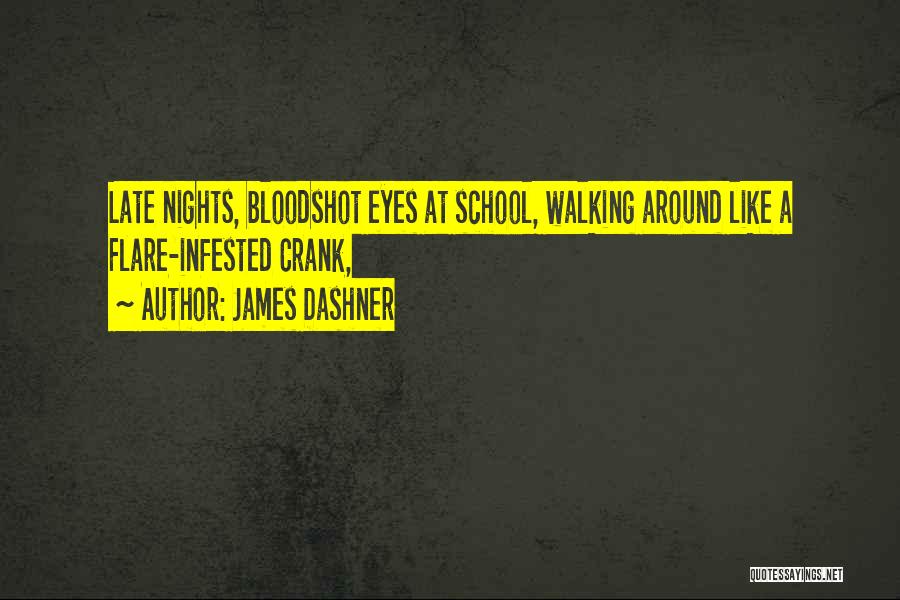 Bloodshot Eyes Quotes By James Dashner