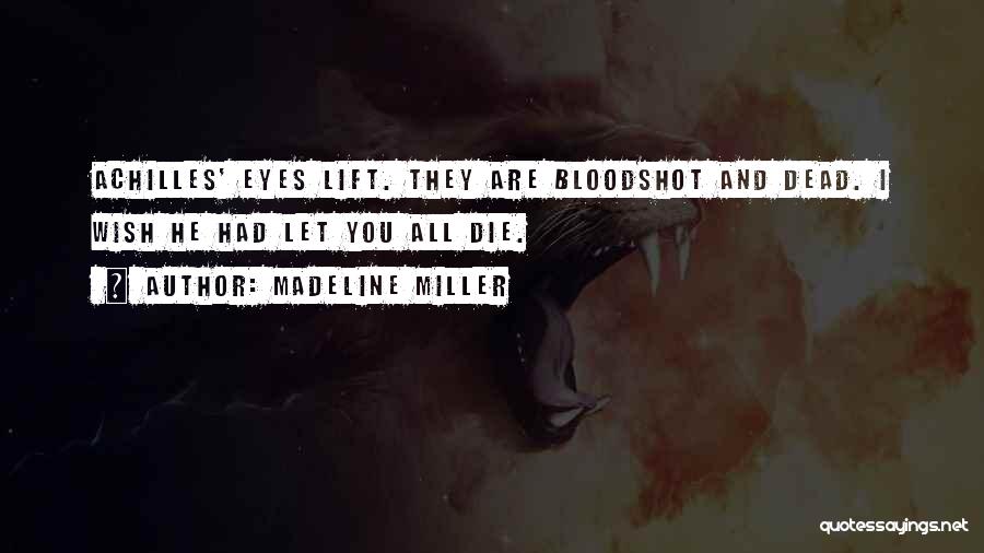 Bloodshot Eyes Quotes By Madeline Miller