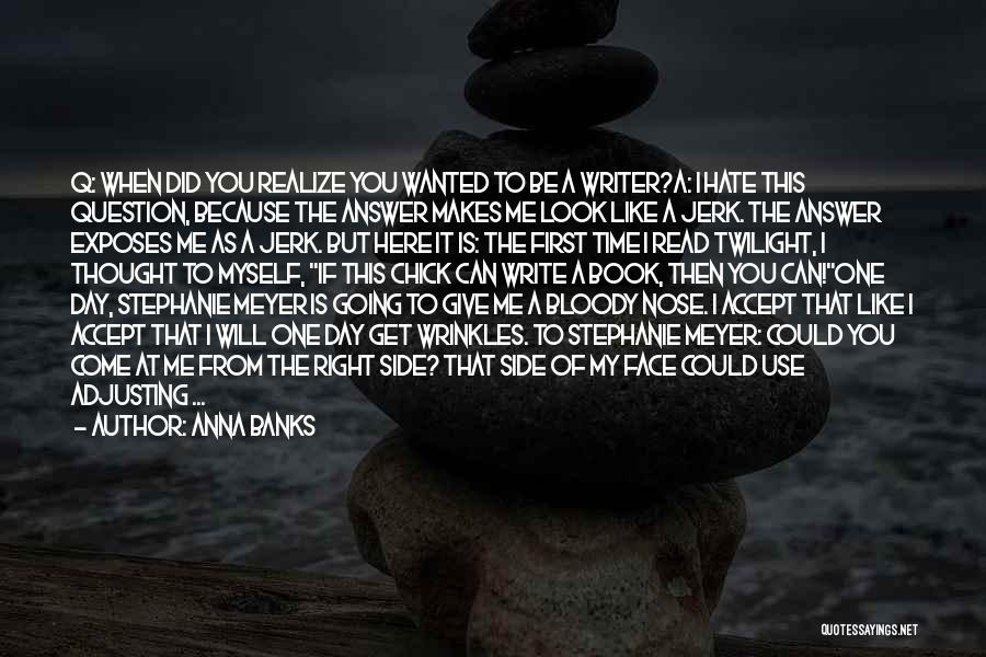 Bloody Face Quotes By Anna Banks