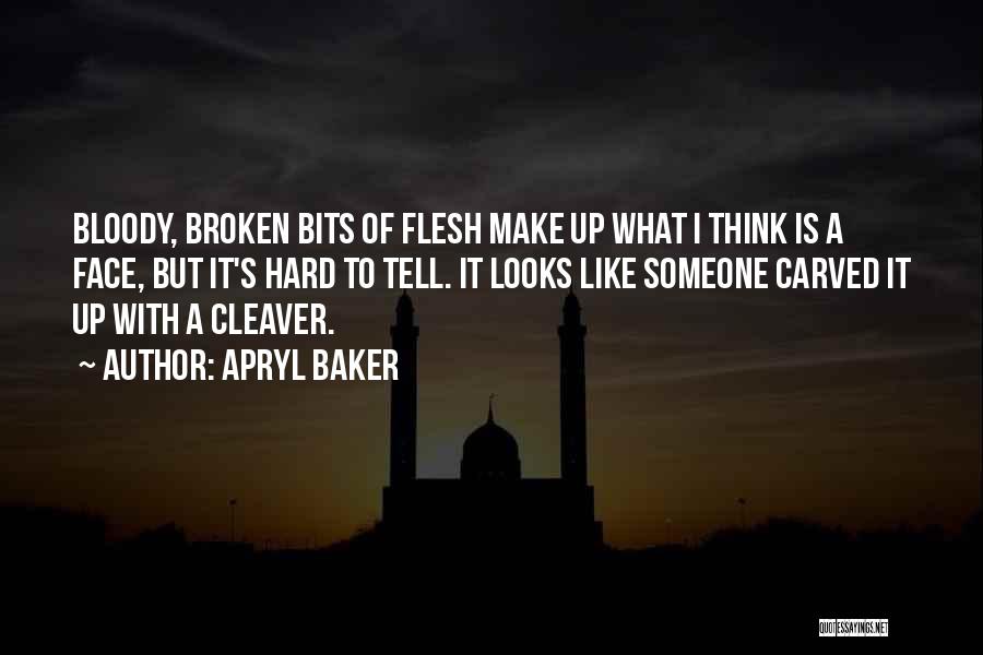 Bloody Face Quotes By Apryl Baker