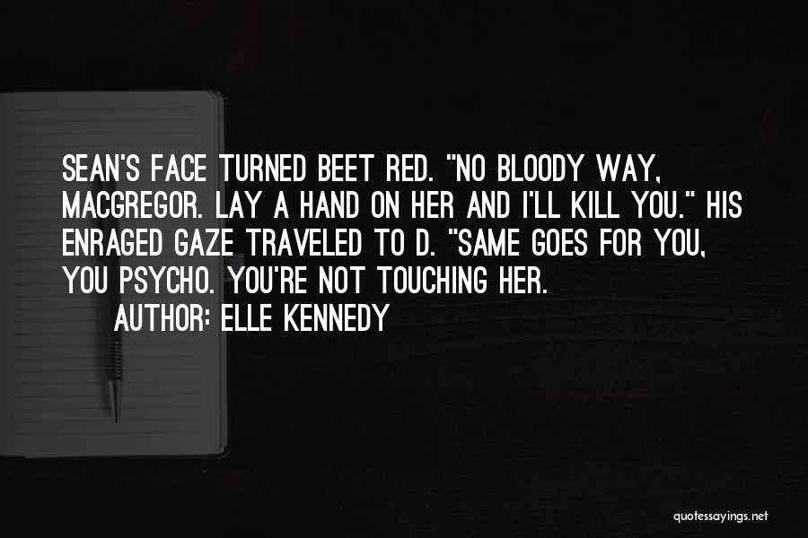 Bloody Face Quotes By Elle Kennedy