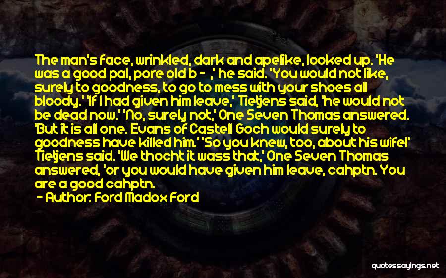 Bloody Face Quotes By Ford Madox Ford