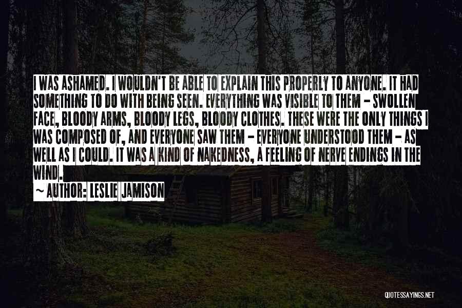 Bloody Face Quotes By Leslie Jamison