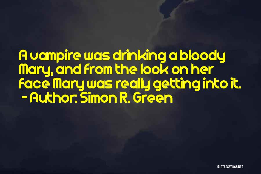 Bloody Face Quotes By Simon R. Green