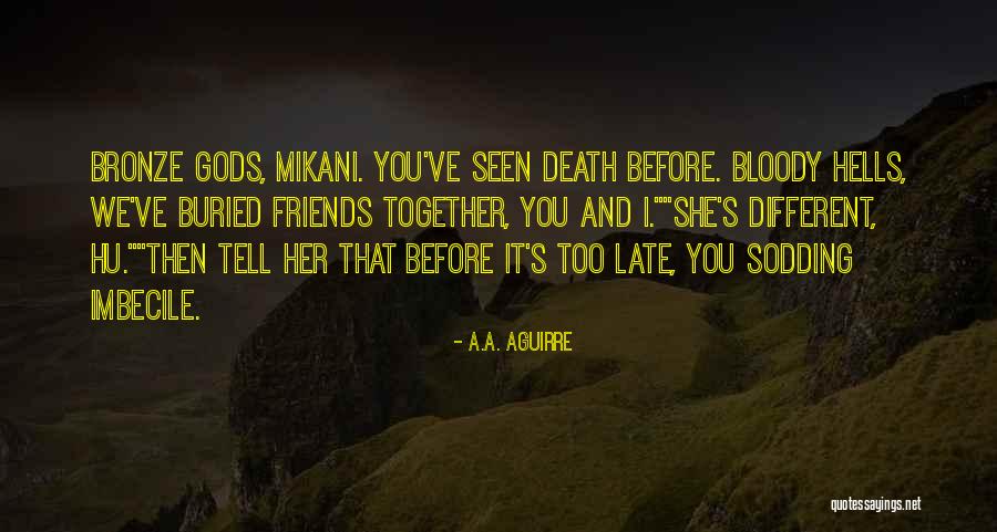Bloody Friends Quotes By A.A. Aguirre Bloody Friends Quotes By A.A. Aguirre